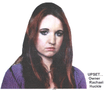 UPSET... Owner Rachael Huckle